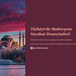 1 Turkiyede Muhtesem Seyahat Deneyimleri